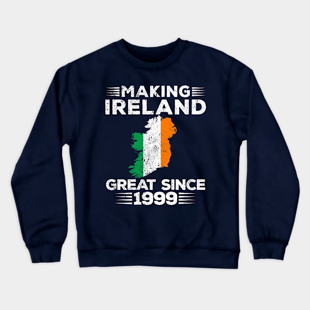 Making Ireland Great Since 1999 Crewneck Sweatshirt by RusticVintager